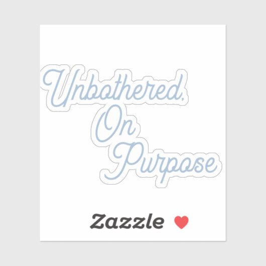  unbothered, On Purpose Sticker (Vel)