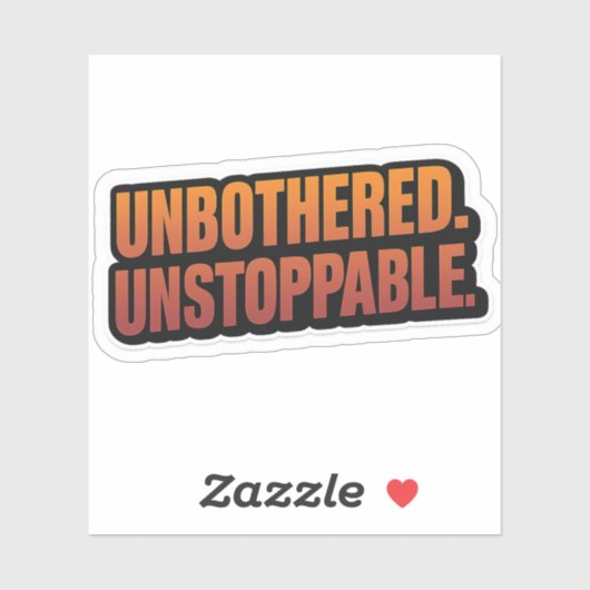UNBOTHERED UNSTOPPABLE – Vetgedrukte Motivatie vin Sticker (Vel)