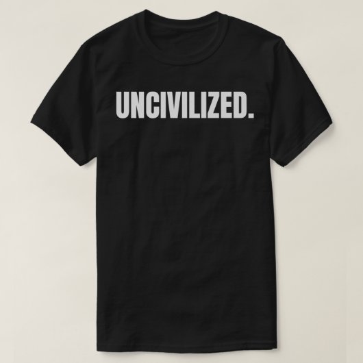 UNCIVILIZED (voor- en achterkant) Premium T-shirt (Design voorkant)