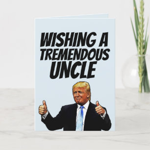UNCLE BIRTHDAY, DONALD TRUMP TREMENDOUS UNCLE KAAR FEESTDAGEN KAART