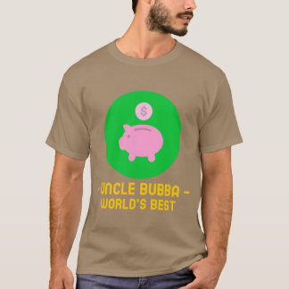 Uncle Bubba Worlds Best Funny T-shirt