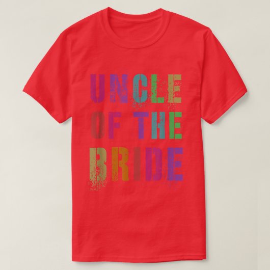 UNCLE OF THE BRIDE Bridal Party Family Relatives A T-shirt (Design voorkant)