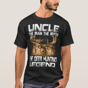 UNCLE the Man the Myth the the Deer Hunting Legend T-shirt