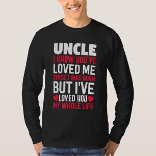 Uncle You've Loved me Since I Was Born Niche Nephe T-shirt