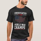 Undefeated 2 Time World War Champs Patriotic 4th O T-shirt (Voorkant)