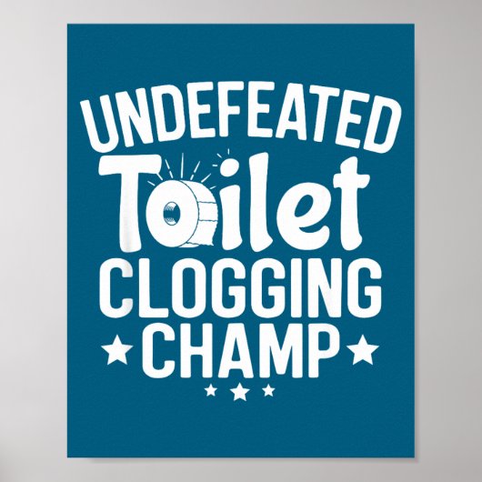 Undefeated Champion Toilet Clogging Poster (Voorkant)