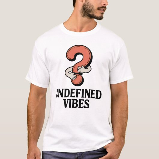 Undefined Vibes | Emotional Ambiguity with Humor T-shirt (Voorkant)