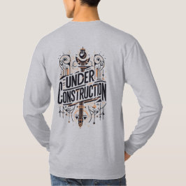 Under Construction T-shirt