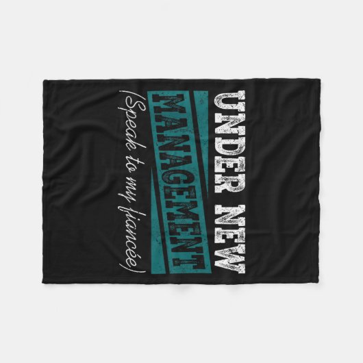 Under New Management Speak To My Fiance Engagement Fleece Deken (Voorkant (Horizontaal))