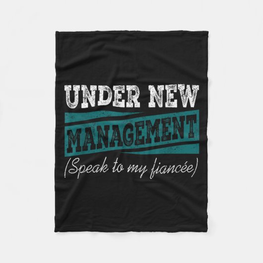 Under New Management Speak To My Fiance Engagement Fleece Deken (Voorkant)