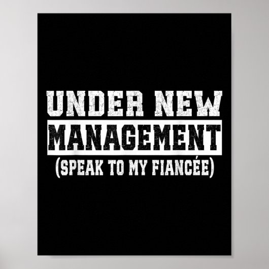 Under New Management Speak To My Fiancée Funny Hus Poster (Voorkant)