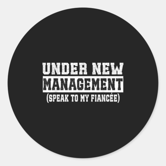 Under New Management Speak To My Fiancée Funny Hus Ronde Sticker (Voorkant)