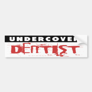 Undercover Dentist, Funny Bumpersticker