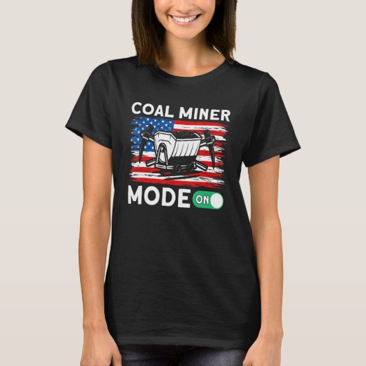 Underground Mining Mode On American Coal Miner 1 T-shirt (Voorkant)