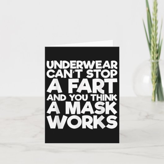 Underwear Can't Stop A Fart And You Think A Mask W Kaart (Voorkant)