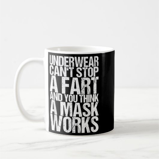 Underwear Can't Stop A Fart And You Think A Mask W Koffiemok (Links)