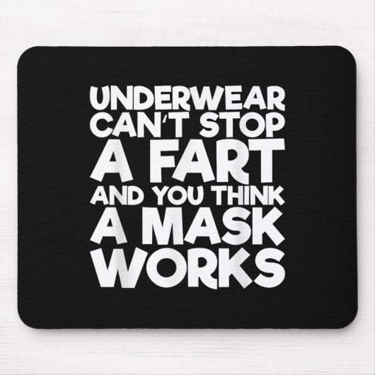 Underwear Can't Stop A Fart And You Think A Mask W Muismat (Voorkant)