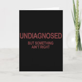 Undiagnosed But Soing Ain't Right Funny Humor (on  Kaart (Voorkant)