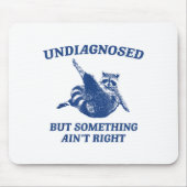 Undiagnosed But Soing Ain't Right Funny Raccoon Me Muismat (Voorkant)