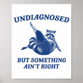 Undiagnosed But Soing Ain't Right Funny Raccoon Me Poster (Voorkant)