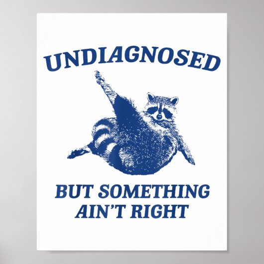 Undiagnosed But Soing Ain't Right Funny Raccoon Me Poster (Voorkant)