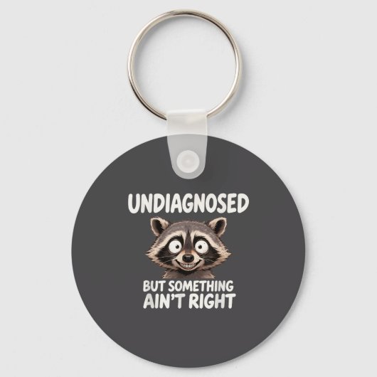 Undiagnosed But Soing Ain't Right Funny Raccoon Me Sleutelhanger (Voorkant)