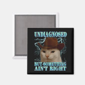 Undiagnosed But Soing Ain't Right Funny Silly Cat  Magneet (Voorkant / Achterkant)