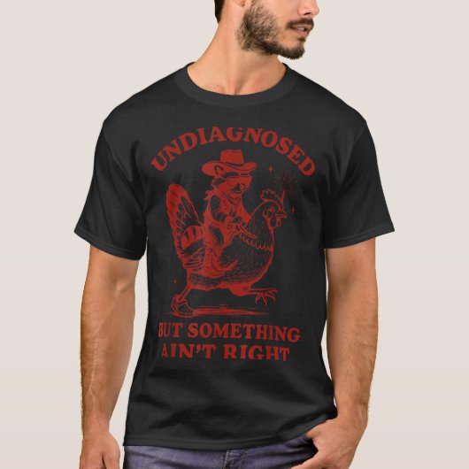 Undiagnosed But Soing Ain't Right  T-shirt (Voorkant)