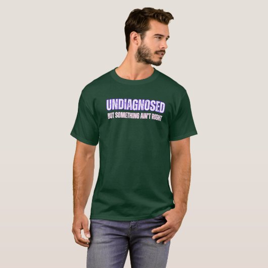 Undiagnosed Funny Mental Health Humor Quote  T-shirt (Voorkant volledig)