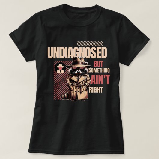 Undiagnosed Raccoon for Raccoon Fans” T-shirt (Design voorkant)