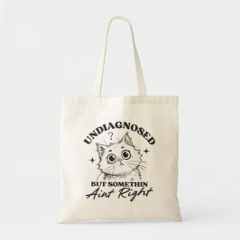 Undlagnosed but somethin aint right funny cat tote bag