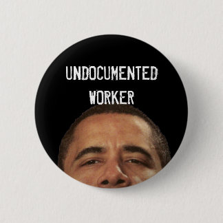 undocumentedworkerobama, UNDOCUMENTEDWORKER Ronde Button 5,7 Cm