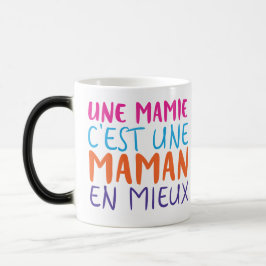 UNE MAMIE C'EST UNE MAMAN EN MIEUX MAGISCHE MOK