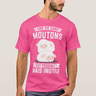 Une vie sans montons est nutteloze schapen t-shirt