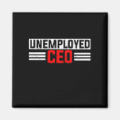 Unemployed CEO Unemployment Job Application Funny Magneet (Voorkant)