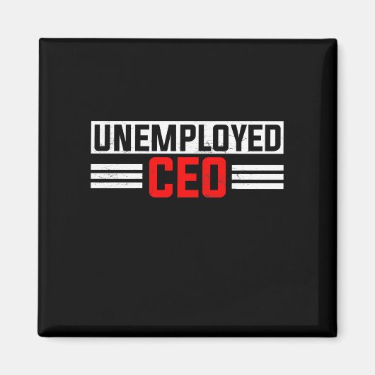 Unemployed CEO Unemployment Job Application Funny Magneet (Voorkant)