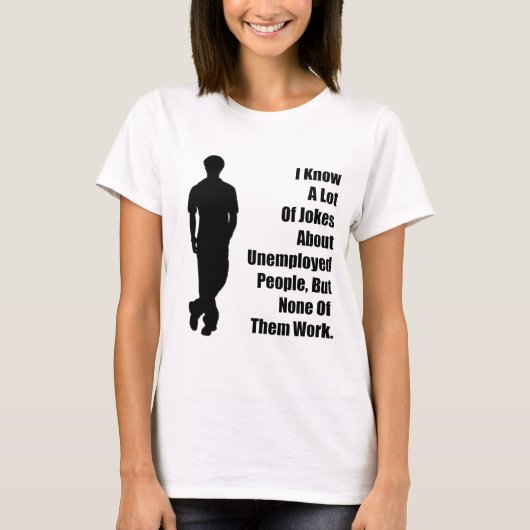 Unemployed Joke T-shirt (Voorkant)