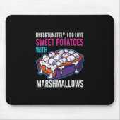 Unfortunately I Do Love Sweet Potatoes With Marshm Muismat (Voorkant)