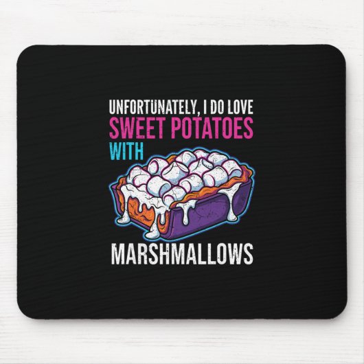 Unfortunately I Do Love Sweet Potatoes With Marshm Muismat (Voorkant)