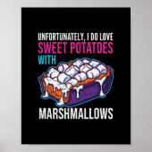 Unfortunately I Do Love Sweet Potatoes With Marshm Poster (Voorkant)