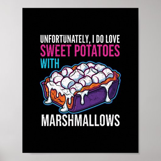 Unfortunately I Do Love Sweet Potatoes With Marshm Poster (Voorkant)