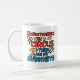 Unfortunately This Is My Circus Mug Koffiemok