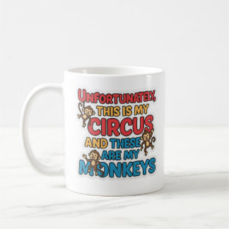Unfortunately This Is My Circus Mug Koffiemok