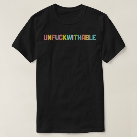 UNFUCKWITHABLE Typografische Verklaring Ontwerp 1 T-shirt (Design voorkant)