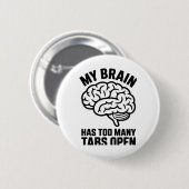 Unhinged - Mijn brein heeft te veel tabs open Stic Ronde Button 5,7 Cm (Voorkant /achterkant)