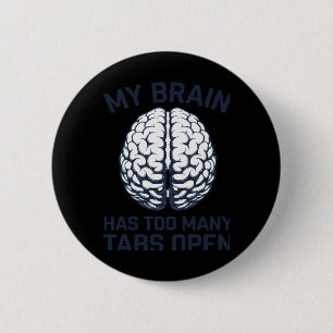 Unhinged - Mijn hersenen hebben te veel tabs open Ronde Button 5,7 Cm