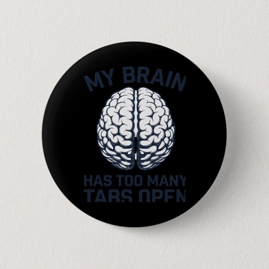 Unhinged - Mijn hersenen hebben te veel tabs open Ronde Button 5,7 Cm (Voorkant)