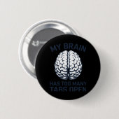 Unhinged - Mijn hersenen hebben te veel tabs open Ronde Button 5,7 Cm (Voorkant /achterkant)