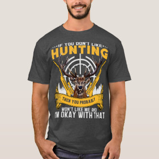 UniAls je niet van jagen houdt, zul je me niet leu T-shirt