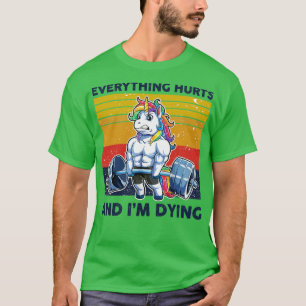 Unicorn Alles Hurt me Dying Weightlift T-shirt